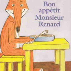 Bon appétit ! Monsieur Renard - 6/8 ans