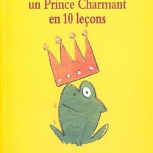 Comment devenir un prince charmant en 10 leçons - 7/9 ans