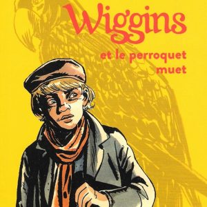 Wiggins et le perroquet muet - 9/11 ans