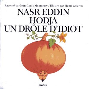 Nasr Edin Hodja, un drôle d'idiot - 10/12 ans