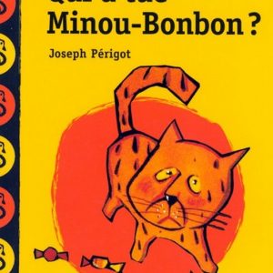Qui a tué Minou-Bonbon ? - 7/9 ans